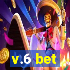 v.6 bet